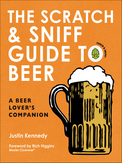 Title details for The Scratch & Sniff Guide to Beer by Justin Kennedy - Available